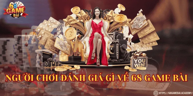 68 Game Bài ⭐Link 68gamebai.com Đổi Thưởng Chính Thức 44 Nguowfii chơi đánh giá gì về 68 Game Bài