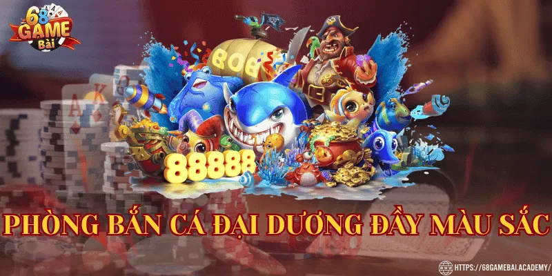68 Game Bài ⭐Link 68gamebai.com Đổi Thưởng Chính Thức 42 Phòng bắn cá đầy màu sắc